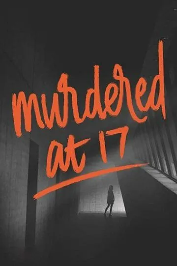 Убита в 17 / Murdered at 17 (2018)