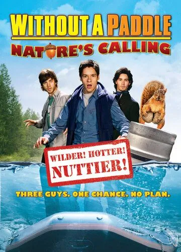 Трое в каноэ 2: Зов природы / Without a Paddle: Nature's Calling (2008)