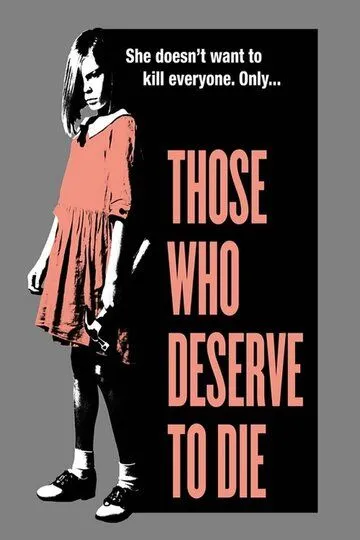 Те, кто заслуживают смерти / Those Who Deserve to Die (2019)