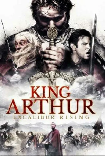 Король Артур: Возвращение Экскалибура / King Arthur: Excalibur Rising (2017)