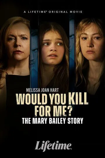 Ты бы убила ради меня? История Мэри Бэйли / Would You Kill for Me? The Mary Bailey Story (2023)