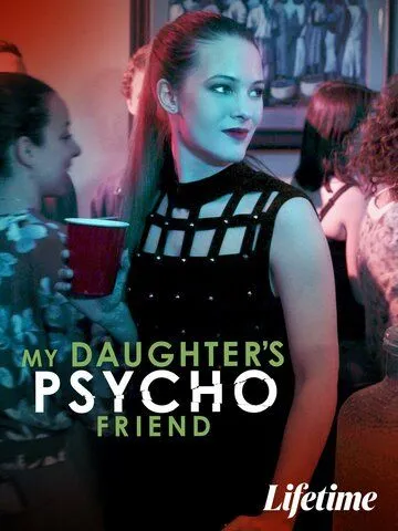 Психованная подруга моей дочери / My Daughter's Psycho Friend (2020)