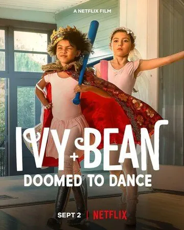 Айви + Бин: Обречённые танцевать / Ivy + Bean: Doomed to Dance (2022)