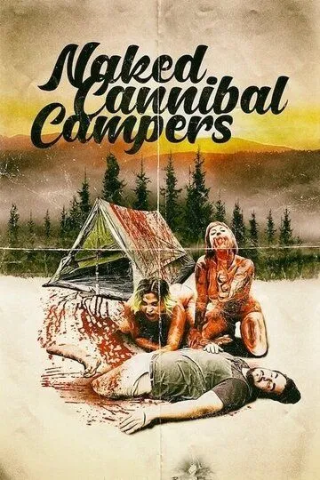 Лагерь обнажённых людоедок / Naked Cannibal Campers (2020)