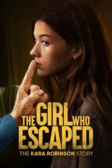 Та, что сбежала: История Кары Робинсон / The Girl Who Escaped: The Kara Robinson Story (2023)