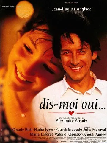 Скажи мне «Да» / Dis-moi oui... (1995)