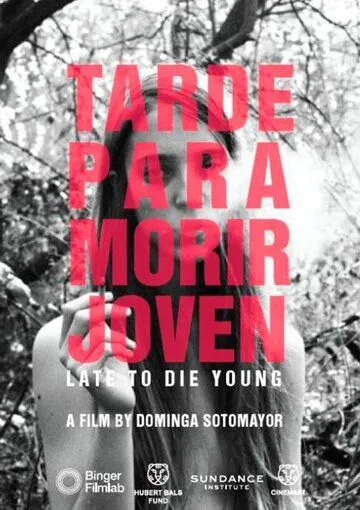 Слишком поздно умирать молодым / Tarde Para Morir Joven (2018)