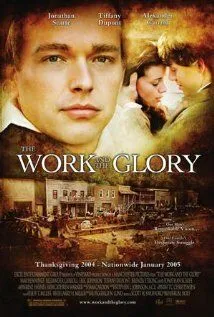 Работа и слава / The Work and the Glory (2004)