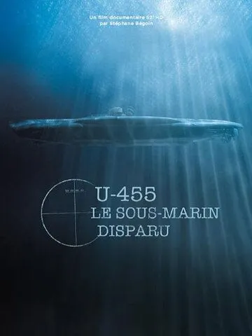 U-455. Тайна пропавшей субмарины / U-455, le sous-marin disparu (2013)