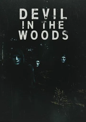 Дьявол в лесу / Devil in the Woods (2021)