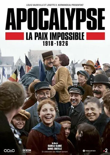 Апокалипсис: Бесконечная война 1918-1926 / Apocalypse La Paix Impossible 1918-1926 (2018)