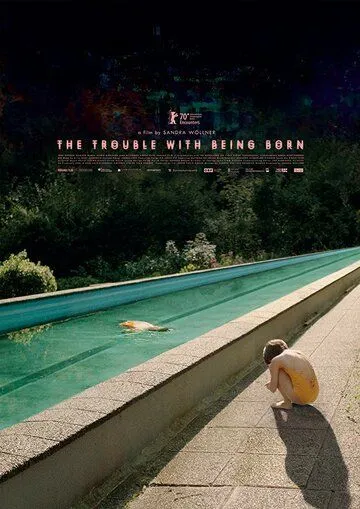 Несчастье родиться / The Trouble with Being Born (2020)