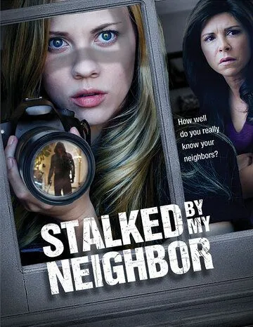 Преследуемая своим сосед / Stalked by My Neighbor (2015)