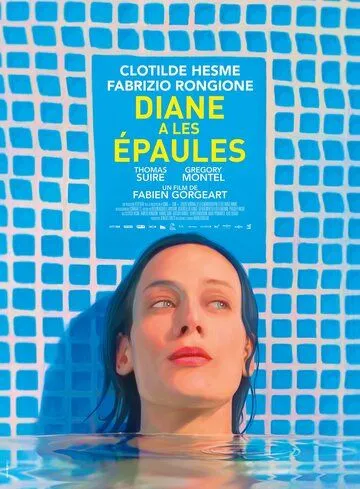 Хрупкие плечи Дианы / Diane a les épaules (2017)