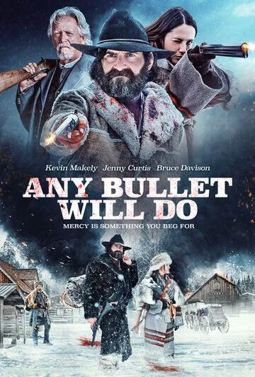 Сойдёт любая пуля / Any Bullet Will Do (2018)