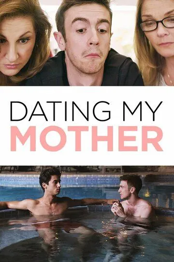 Свидание моей мамы / Dating My Mother (2017)