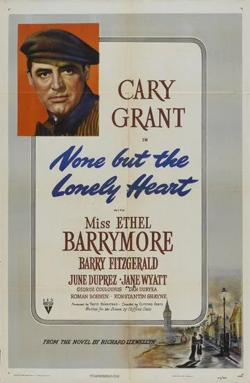 Только одинокое сердце / None But the Lonely Heart (1944)