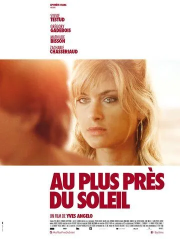 Как близко к солнцу / Au plus près du soleil (2015)