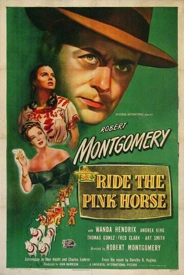 Розовая лошадь / Ride the Pink Horse (1947)