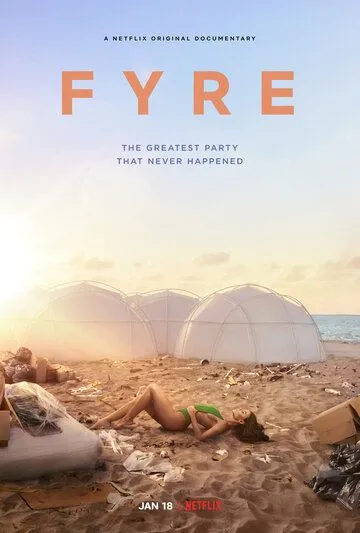 FYRE: Величайшая вечеринка, которая не состоялась / FYRE: The Greatest Party That Never Happened (2019)