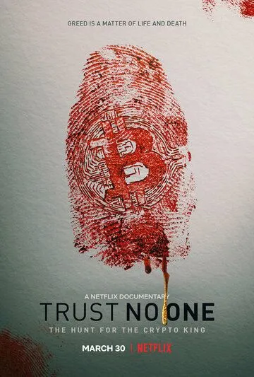 Не доверяй никому: охота на криптокороля / Trust No One: The Hunt for the Crypto King (2022)