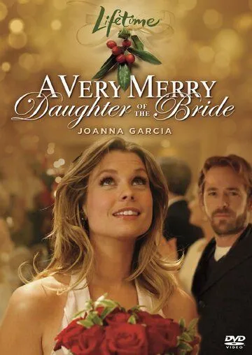 Дочь невесты / A Very Merry Daughter of the Bride (2008)