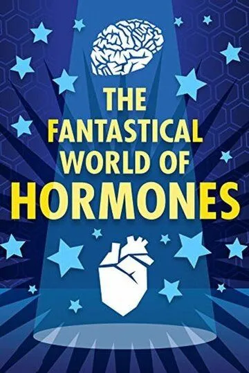 Таинственный мир гормонов / The Fantastical World of Hormones with Professor John Wass (2014)