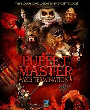 Повелитель кукол: Уничтожение оси / Puppet Master: Axis Termination (2017)