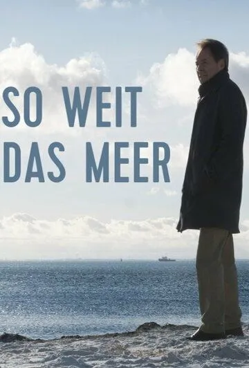 Бескрайнее море / So weit das Meer (2019)