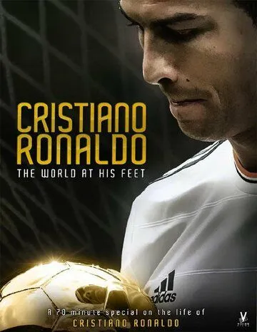 Криштиану Роналду: Мир у его ног / Cristiano Ronaldo: World at His Feet (2014)