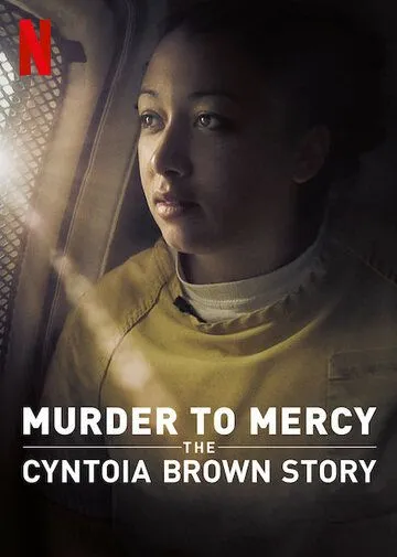 От убийства к помилованию: История Синтои Браун / Murder to Mercy: The Cyntoia Brown Story (2020)