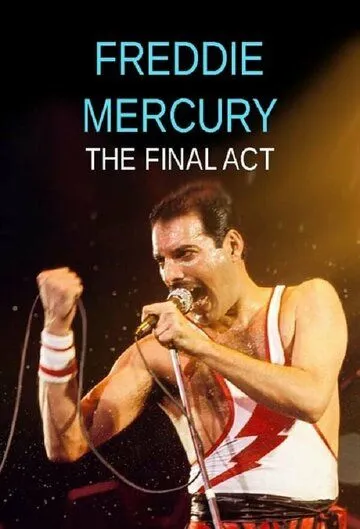 Фредди Меркьюри: Последний акт / Freddie Mercury - The Final Act (2021)