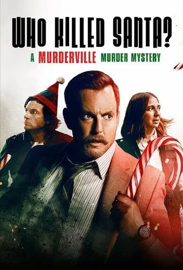 Кто убил Санту? Тайна убийства в Мердервилле / Who Killed Santa? A Murderville Murder Mystery (2022)