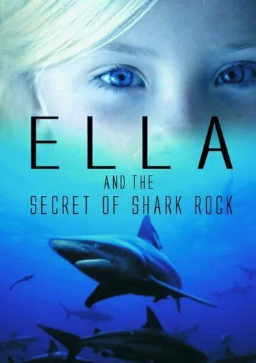 Элла и тайна акульей скалы / Ella and the secret of Shark Rock (2014)