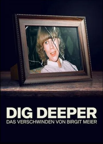 Докопаться до истины: Исчезновение Биргит Майер / Dig Deeper - Das Verschwinden von Birgit Meier (2021)