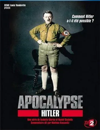 Апокалипсис: Восхождение Гитлера / Apocalypse: Hitler (2011)