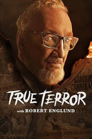 Истинный ужас с Робертом Инглундом / True Terror with Robert Englund (2020)