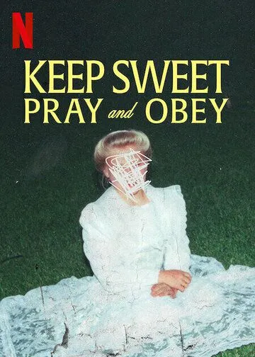 Покоритесь и молитесь / Keep Sweet: Pray and Obey (2022)