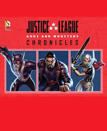 Лига справедливости: Боги и монстры. Хроники / Justice League: Gods and Monsters Chronicles (2015)