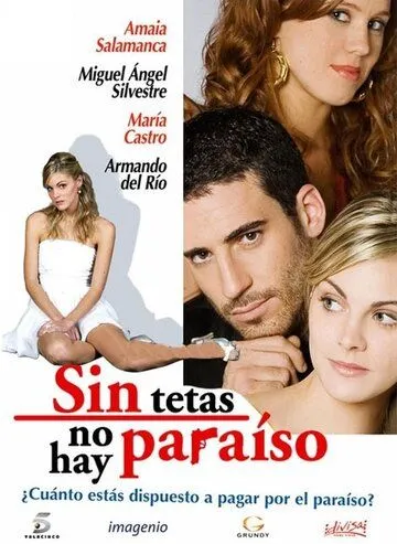 Без бюста нет рая / Sin tetas no hay paraíso (2008)