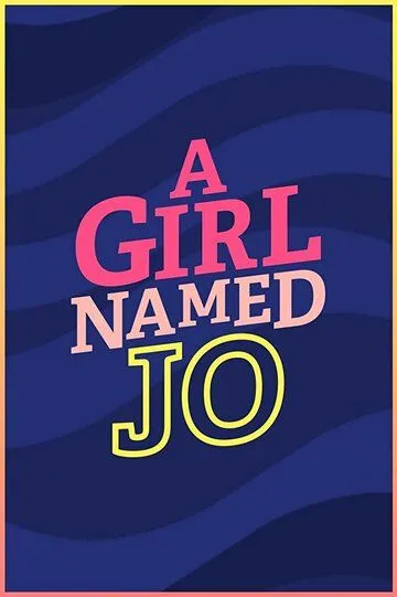 Девочка по имени Джо / A Girl Named Jo (2018)