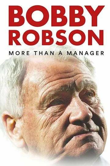 Бобби Робсон: Больше, чем менеджер / Bobby Robson: More Than a Manager (2018)