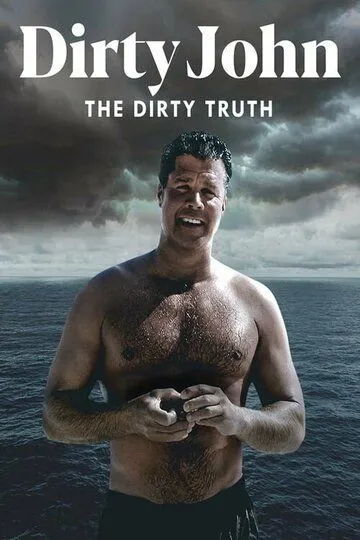 Джон. Грязная истина / Dirty John: The Dirty Truth (2019)