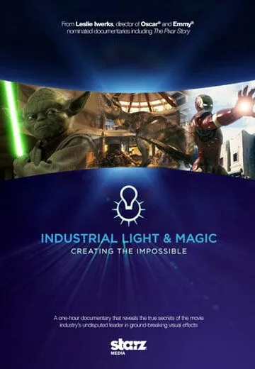 Спецэффекты в кино. Создавая невозможное / Industrial Light & Magic: Creating the Impossible (2010)