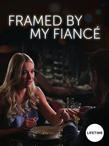 Меня подставил жених / Framed by My Fiancé (2017)