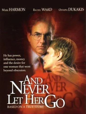 Не дай ей уйти / And Never Let Her Go (2001)