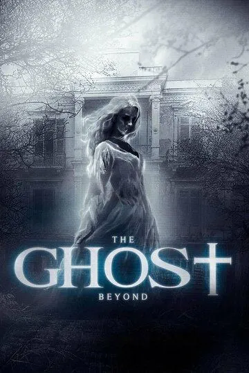 Призрак по ту сторону / The Ghost Beyond (2018)