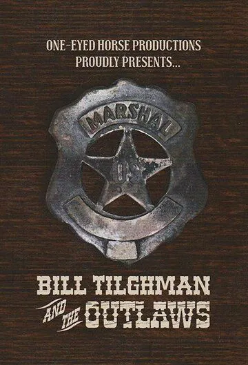 Билл Тильгман и преступники / Bill Tilghman and the Outlaws (2019)