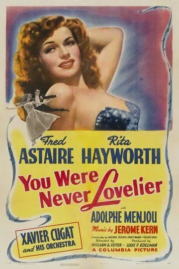 Ты никогда не была восхитительнее / You Were Never Lovelier (1942)