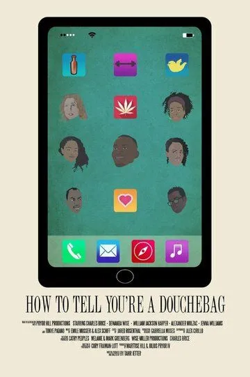 Как объяснить тебе, что ты придурок / How to Tell You're a Douchebag (2016)